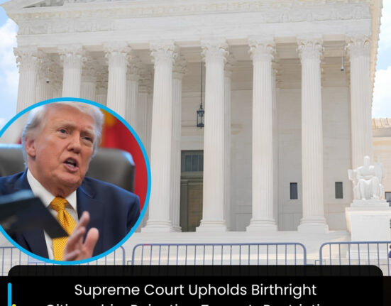 Supreme Court Upholds Birthright Citizenship, Rejecting Trump’s Restrictions